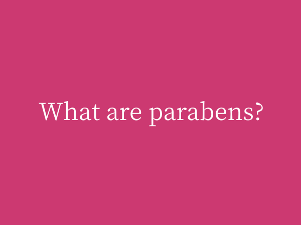 What are parabens?